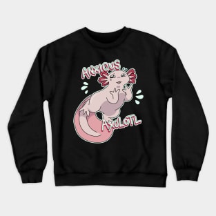 Anxious Axolotl Crewneck Sweatshirt